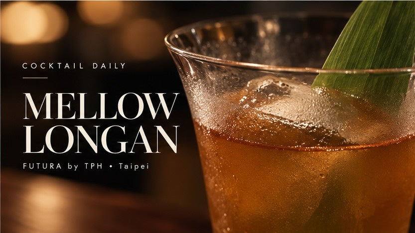 Cocktail Daily – Mellow Longan | FUTURA by TPH, Taipei