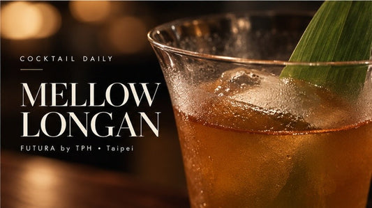 Cocktail Daily – Mellow Longan | FUTURA by TPH, Taipei