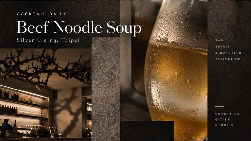 Cocktail Daily – Beef Noodle Soup I Silver Lining, Taipei