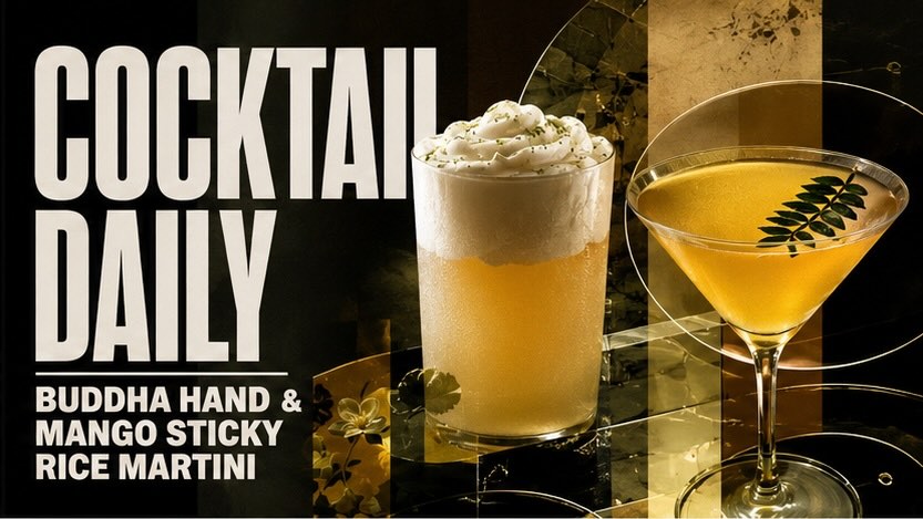 Cocktail Daily- Buddha Hand & Mango Sticky Rice Martini | Sodam, Shanghai